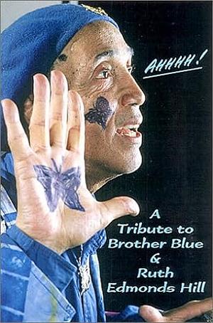 Ahhhh!: A Tribute to Brother Blue (Dr. Hugh Morgan Hill) &amp; Ruth Edmonds Hill by Robert Smith