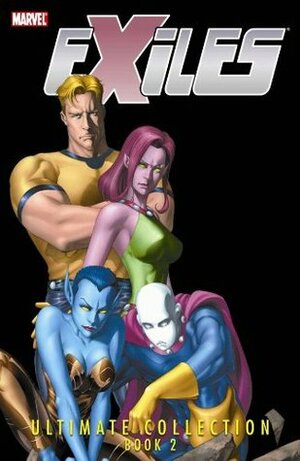 Exiles: Ultimate Collection, Book 2 by Clayton Henry, Mizuki Sakakibara, Chuck Austen, Jim Calafiore, Skottie Young, Tom Mandrake, Judd Winick, Kev Walker