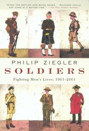 Soldiers: Fighting Men's Lives, 1901-2001 by Philip Ziegler