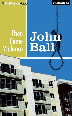 Then Came Violence by John Ball