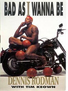 Bad as I Wanna Be by Dennis Rodman, Tim Keown