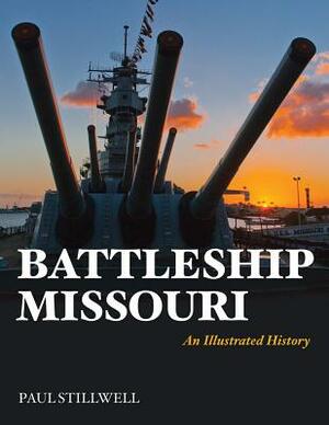 Battleship Missouri: An Illustrated History by Paul Stillwell