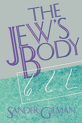 The Jew's Body by Sander L. Gilman