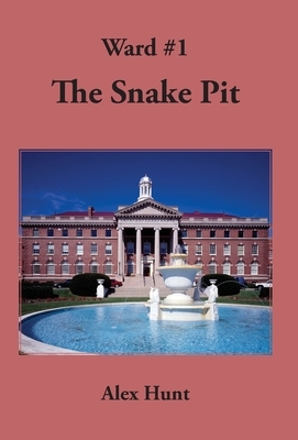 The Snake Pit: Ward #1 by Alex Hunt