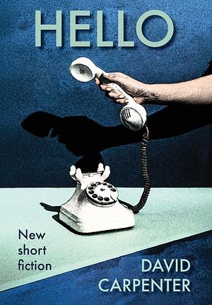 Hello by David Carpenter