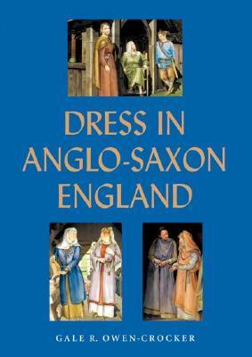Dress in Anglo-Saxon England by Gale R. Owen-Crocker