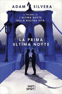 La prima ultima notte by Adam Silvera