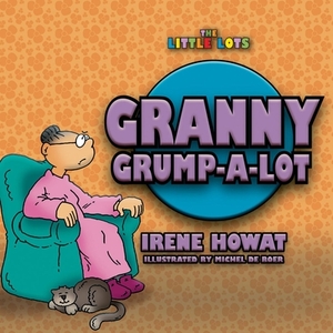 Granny Grump a Lot by Irene Howat