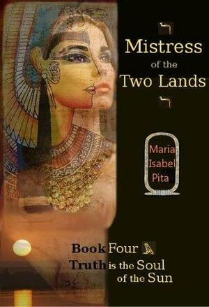 Mistress of the Two Lands - Book Four by Maria Isabel Pita