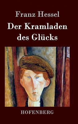 Der Kramladen des Glücks by Franz Hessel