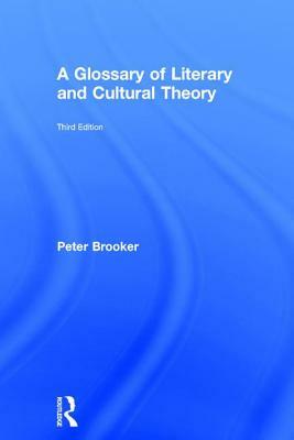 A Glossary of Literary and Cultural Theory by Peter Brooker