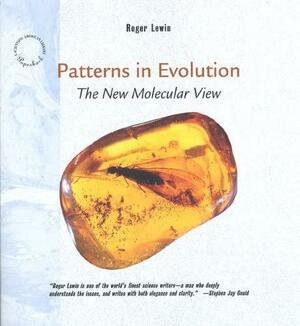Patterns in Evolution: The New Molecular View by Roger Lewin