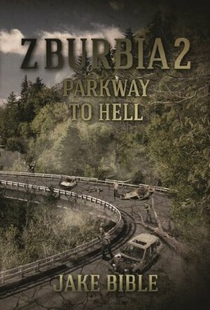 Parkway To Hell by Jake Bible