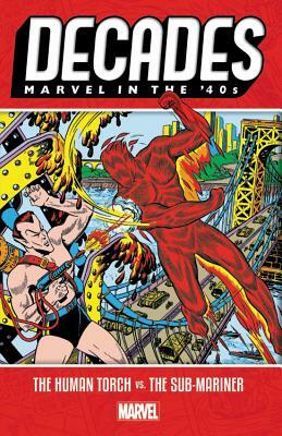 Decades: Marvel in the 40s - The Human Torch vs. the Sub-Mariner by Marvel Comics