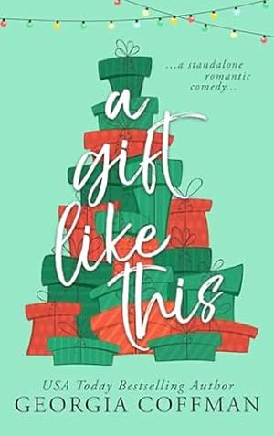 A Gift Like This: A Holiday Romantic Comedy by Georgia Coffman
