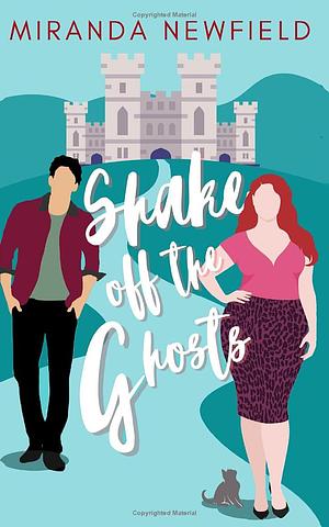 Shake Off the Ghosts by Miranda Newfield