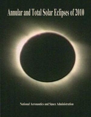 Annular and Total Solar Eclipses of 2010 by National Aeronautics and Administration