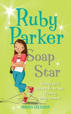Ruby Parker: Soap Star by Rowan Coleman