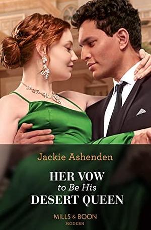 Her Vow To Be His Desert Queen by Jackie Ashenden, Jackie Ashenden