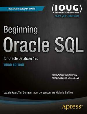 Beginning Oracle SQL: For Oracle Database 12c by Tim Gorman, Melanie Caffrey, Inger Jorgensen