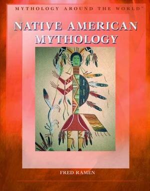 Native American Mythology by Fred Ramen