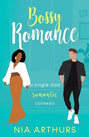 Bossy Romance by Nia Arthurs