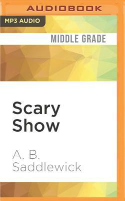 Scary Show by A. B. Saddlewick