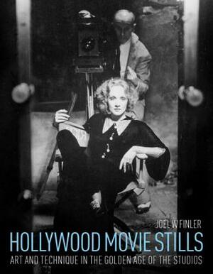 Hollywood Movie Stills: Art and Technique in the Golden Age of the Studios by Joel W. Finler