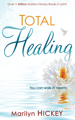 Total Healing: You Can Walk in Health by Marilyn Hickey