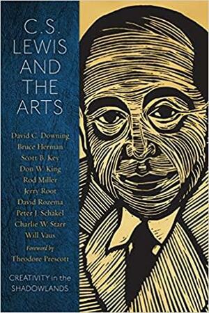 C.S. Lewis and the Arts: Creativity in the Shadowlands by Bruce Herman, David C. Downing, Jerry Root, Rod Miller