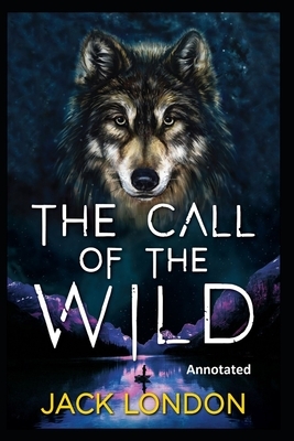 The Call of the Wild Annotated by Jack London