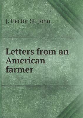 Letters from an American Farmer by J. Hector St. John de Crèvecoeur