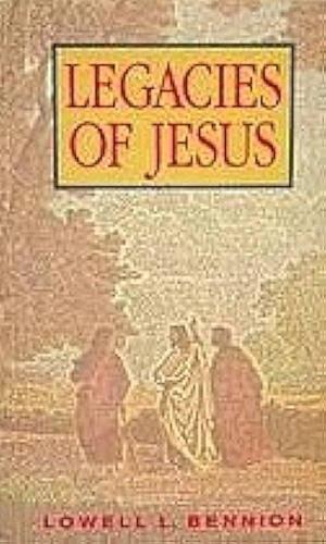 Legacies of Jesus by Lowell L. Bennion