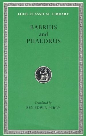 Babrius and Phaedrus: Fables (Loeb Classical Library #436) by Babrius, Phaedrus, Ben Edwin Perry