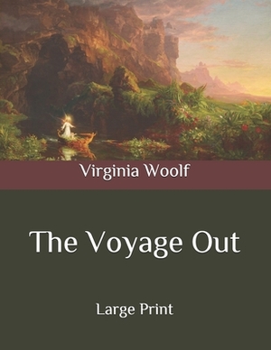 The Voyage Out: Large Print by Virginia Woolf