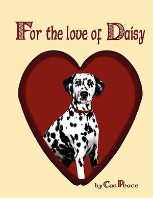 For the Love of Daisy by Cas Peace