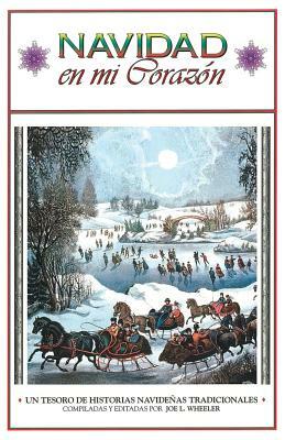 Navidad en mi Corazon: Un Tesoro de Historias Navidenas Tradicionales by Joe L. Wheeler