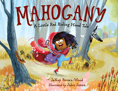 Mahogany: A Little Red Riding Hood Tale by JaNay Brown-Wood