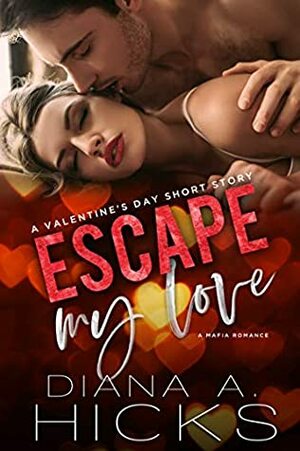 Escape My Love by Diana A. Hicks