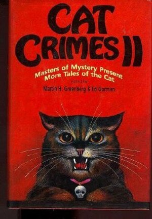 Cat Crimes II by Margaret Maron, Carolyn Wheat, Ed Gorman, Charlotte MacLeod, Carole Nelson Douglas, Sharyn McCrumb, Bill Pronzini, June Haydon, Christopher Fahy, Jeremiah Healy, John F. Suter, Edward D. Hoch, Richard Laymon, Martin H. Greenberg, Bill Crider, Barbara Collins, Kristine Kathryn Rusch