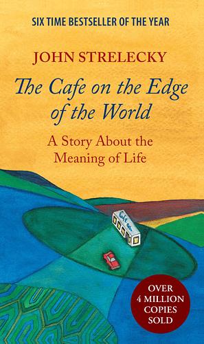 The Cafe at the Edge of the World by John P. Strelecky