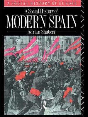 A Social History of Modern Spain by Adrian Shubert