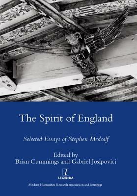 The Spirit of England: Selected Essays of Stephen Medcalf by Stephen Medcalf