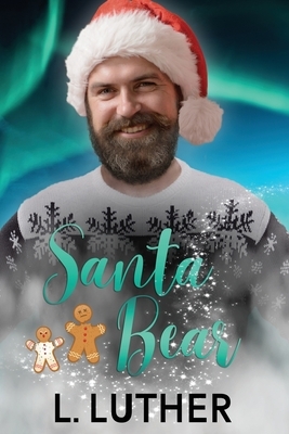 Santa Bear: Magicked To Christmas Village Series by L. Luther