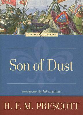 Son of Dust by H.F.M. Prescott, Mike Aquilina