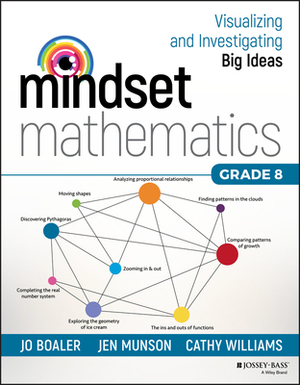 Mindset Mathematics: Visualizing and Investigating Big Ideas, Grade 8 by Jen Munson, Cathy Williams, Jo Boaler