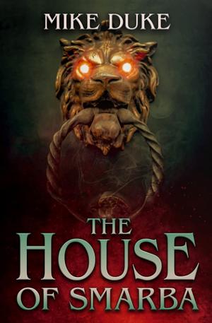 The House of Smarba by Mike Duke, Mike Duke