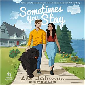 Sometimes You Stay by Liz Johnson