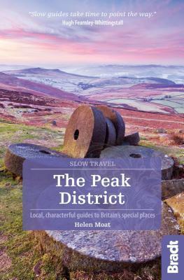 The Peak District: Local, Characterful Guides to Britain's Special Places by Helen Moat