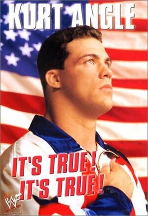 It's True! It's True! by Kurt Angle, John Harper